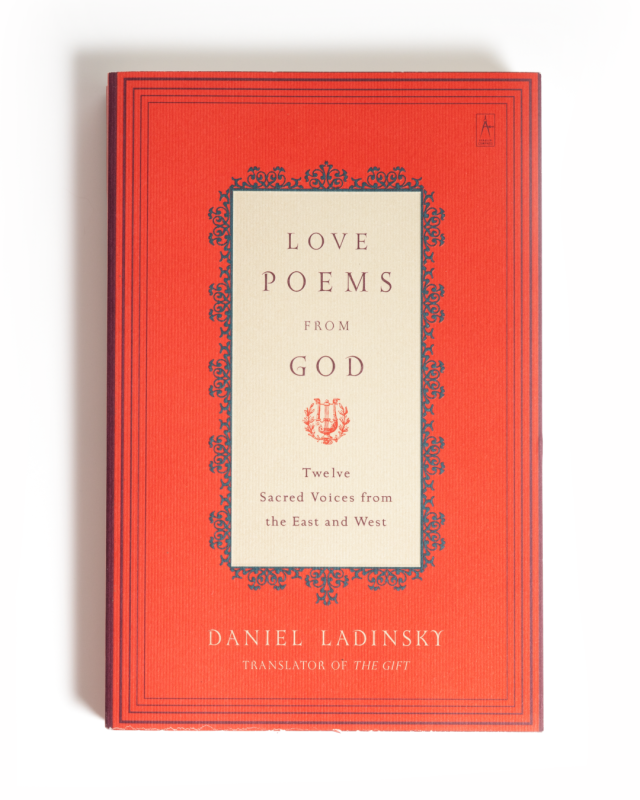 Love Poems from God: Twelve Sacred Voices from the East and West book by Daniel Ladinsky