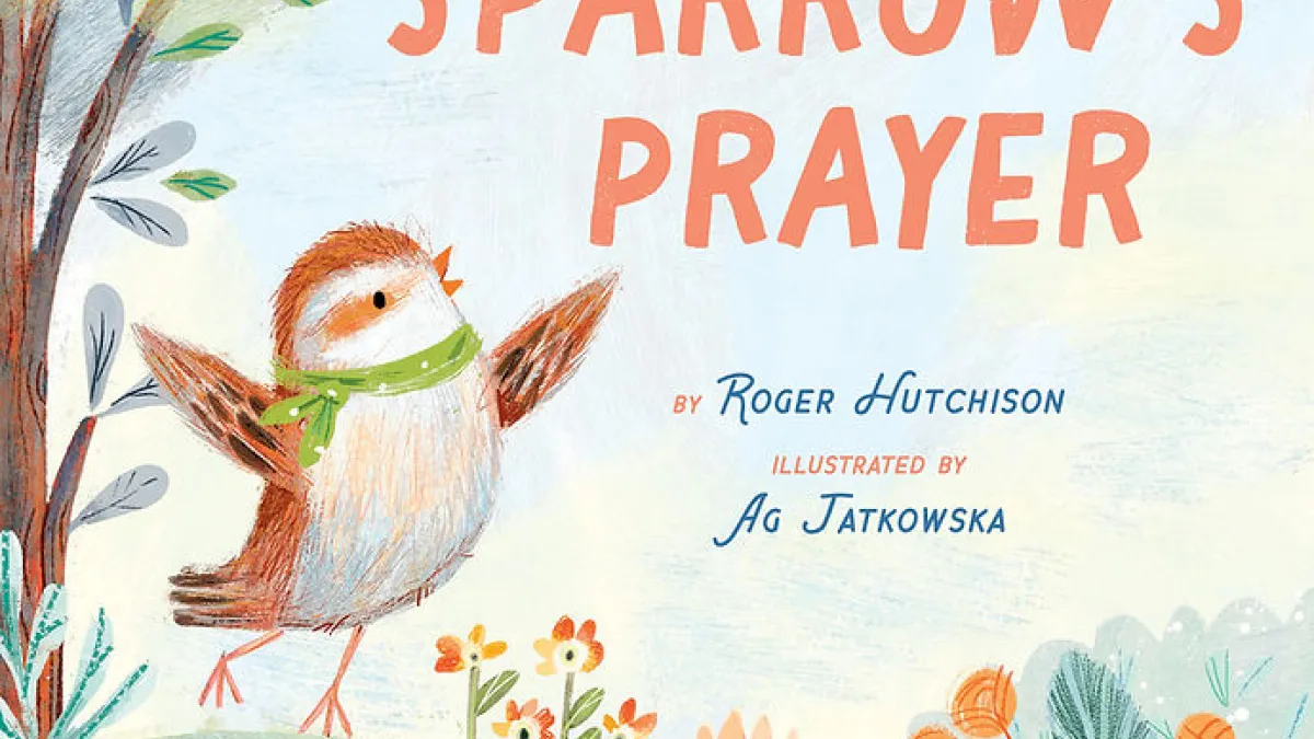 The cover of Sparrow's Prayer, a book by Roger Hutchison with illustrations by Ag Jatkowska. A bird stands on a hillside, singing with raised wings.