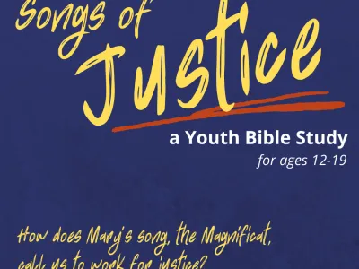 Yellow text over blue background: "Songs of Justice: A Youth Bible Study for ages 12–19. Wow does Mary's song, the Magnificat, call us to work for justice?"