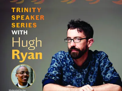 Trinity Speaker Series with Hugh Ryan