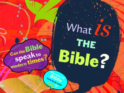Collage of word bubbles with the questions "What is the Bible?" and "Can the Bible speak to modern times?"